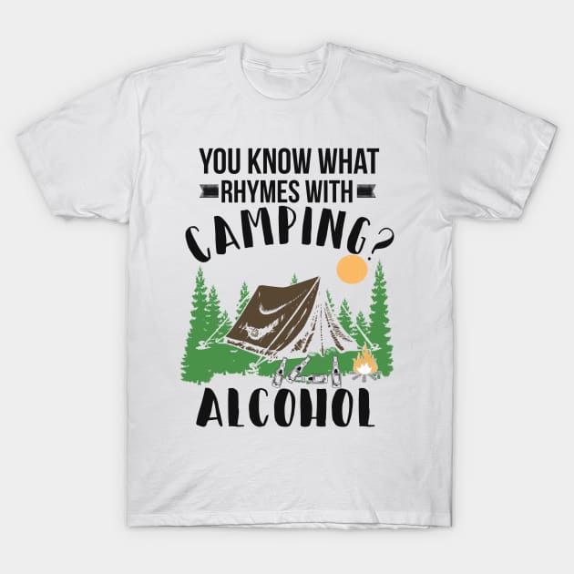 You Know What Rhymes With Camping Alcohol T-Shirt by jonetressie